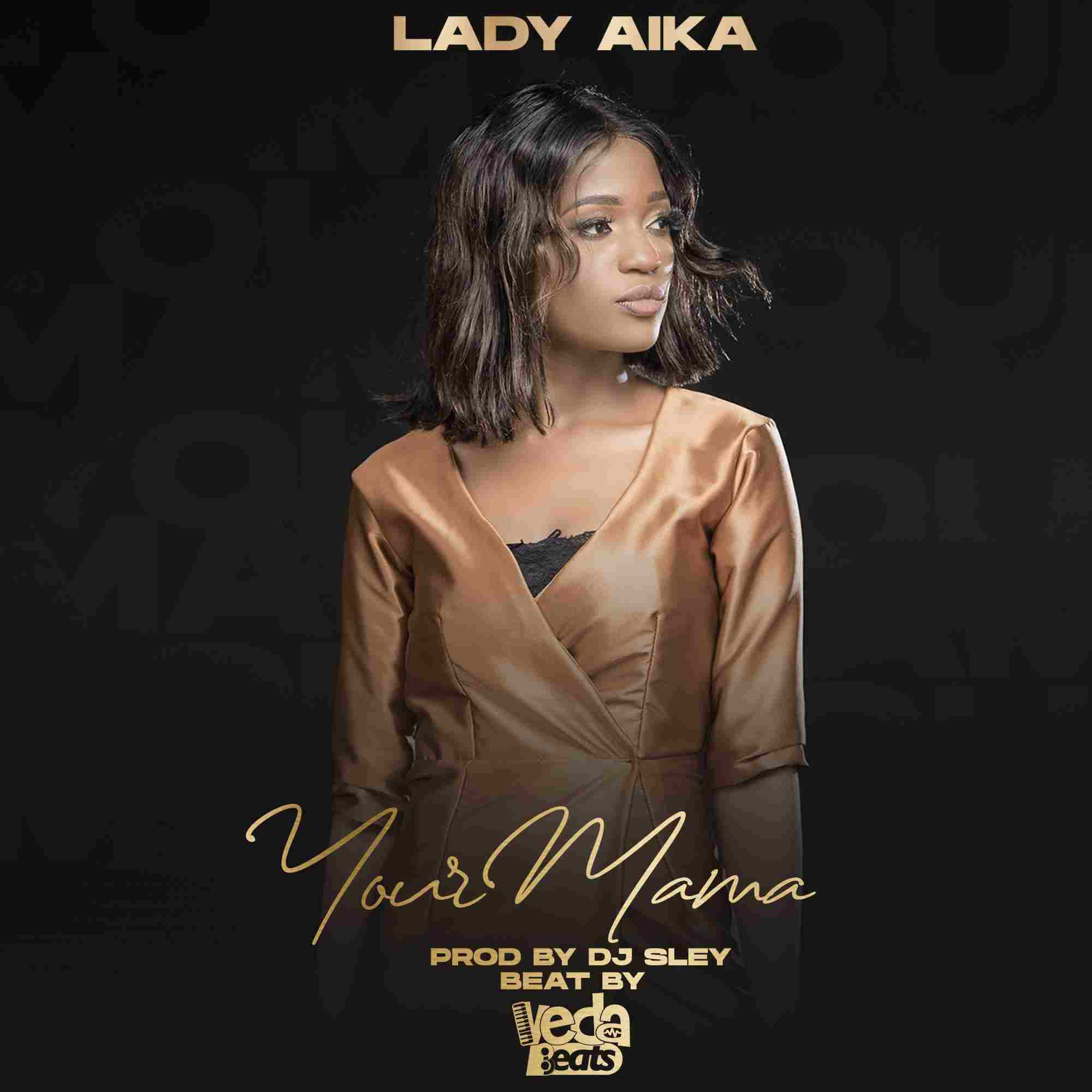 Your Mama prod by Dj Sley and Veda | Lady Aika | Afro | XaMuzik