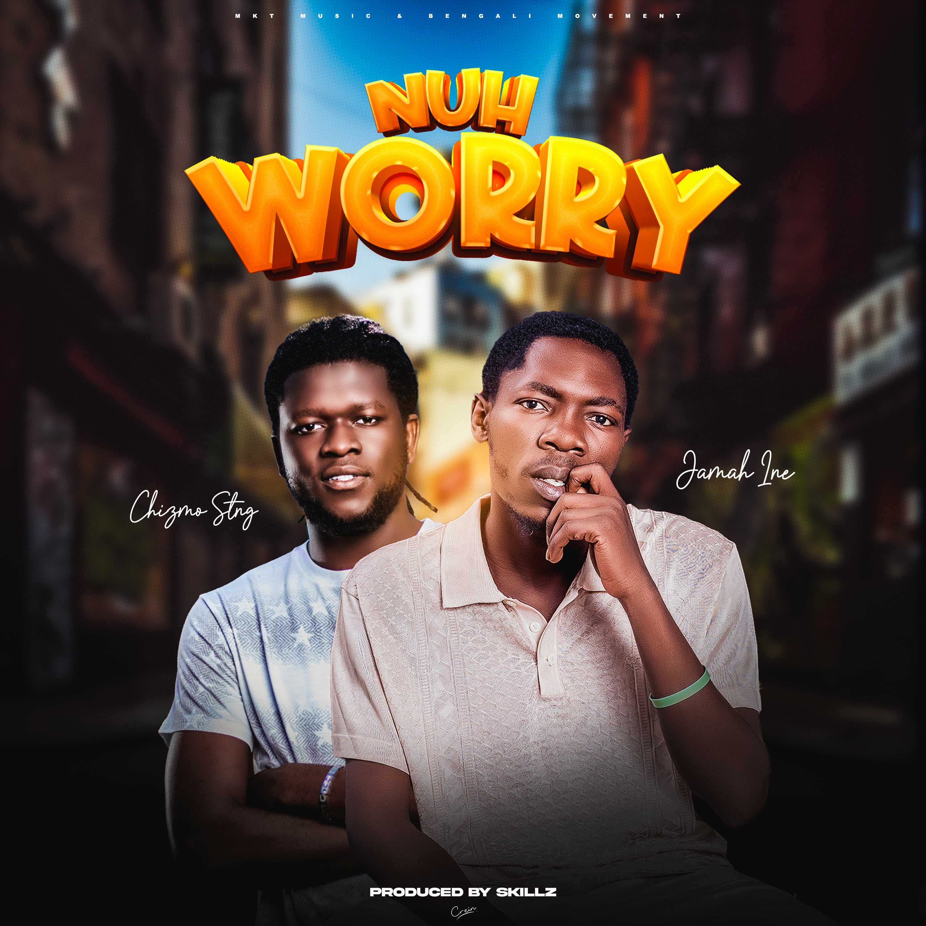 Nuh Worry Prod by CrissKillz | Jamah Ine feat Chizmo Sting | Dancehall | XaMuzik