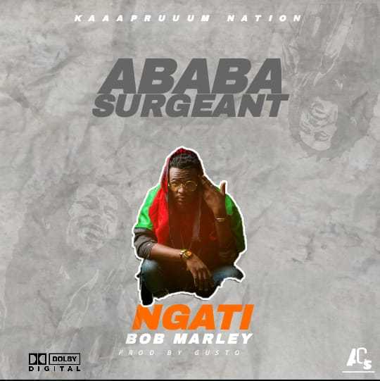 Ngati Bob Marley  Prod by Gusto | Ababa Surgeant | Dancehall | XaMuzik