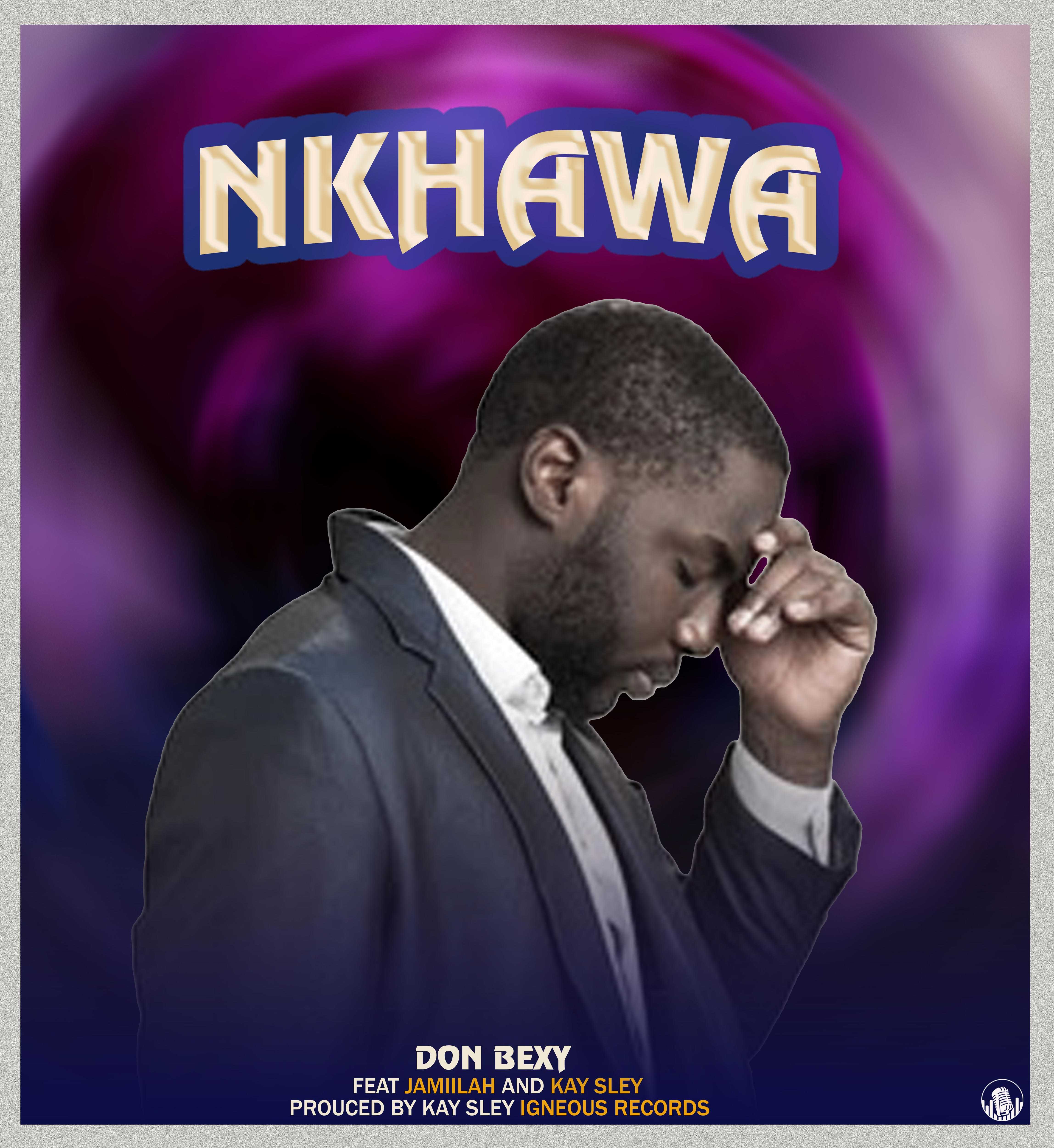 Nkhawa Prod by kay sley igneous | Don Bexy feat Jamillah & Kay sley | igneous type | XaMuzik