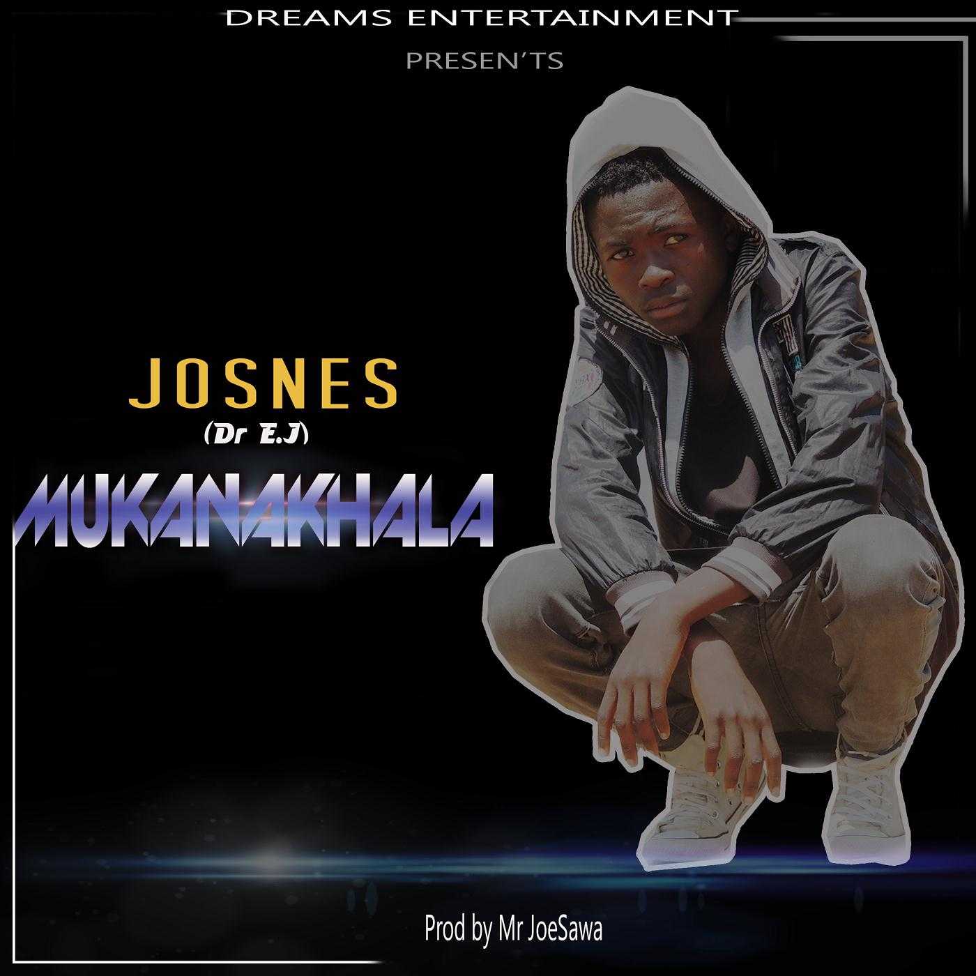 Mukanakhala  Prod by Mr Joe Sawa | Josnes (Dr E.J) |  | XaMuzik