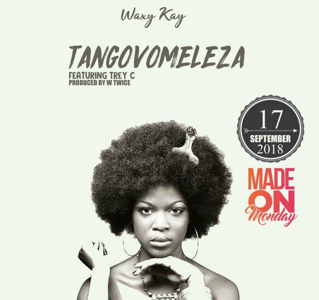 Tangovomeleza  Prod by W Twice | Waxy Kay feat Trey C |  | XaMuzik