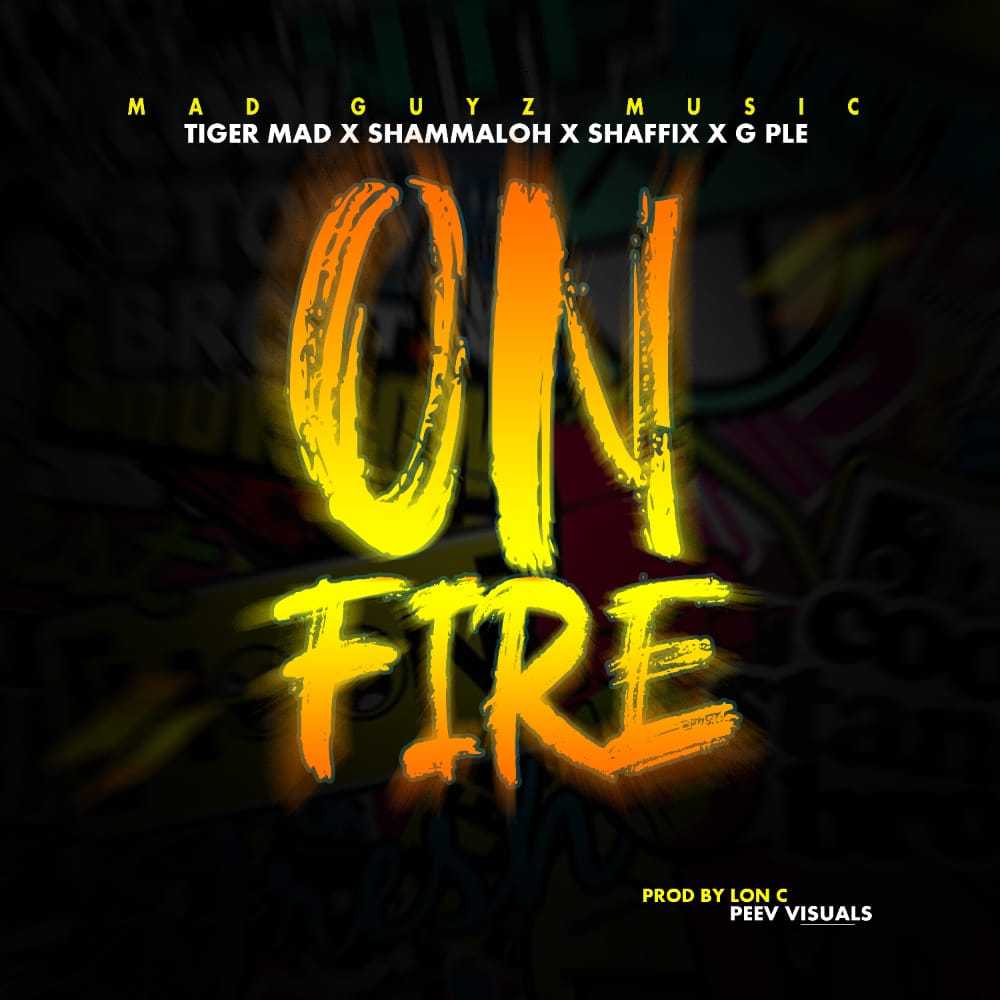 On Fire   prod by Lon C | Mad Tiger x Shamaloh x Shaffix x G Ple[Mad Guys] |  | XaMuzik