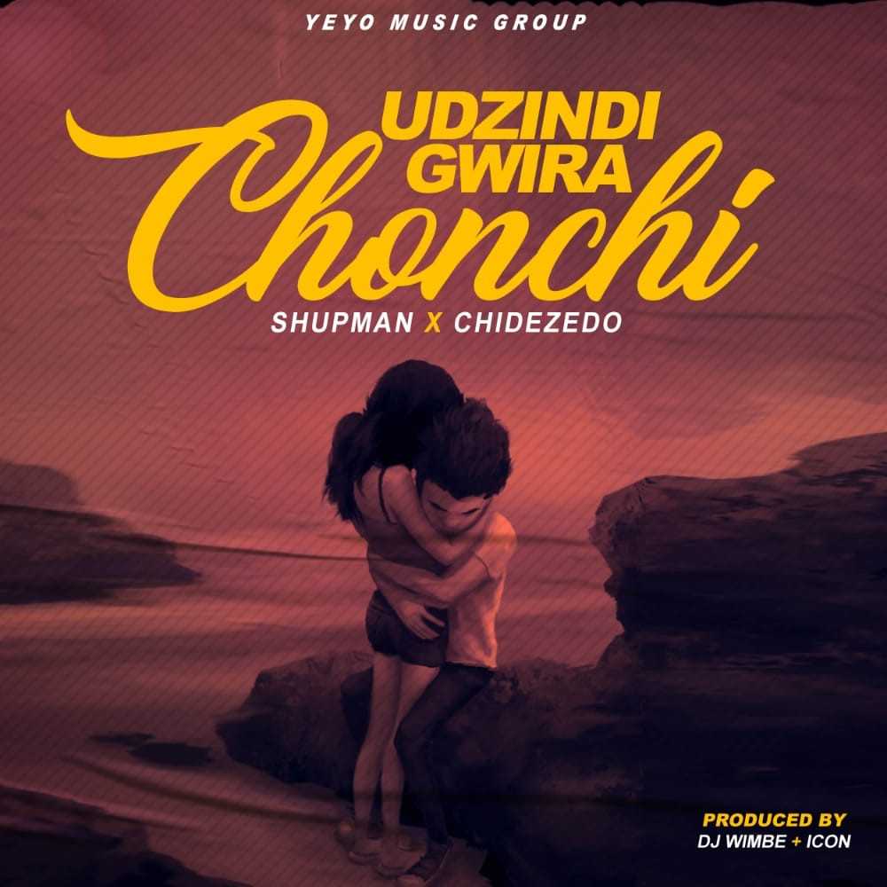 UDZINDIGWIRA CHONCHI  Prod  DJ WIMBE   ICON | SHUPMAN X CHIDEZEDO | AFRO | XaMuzik