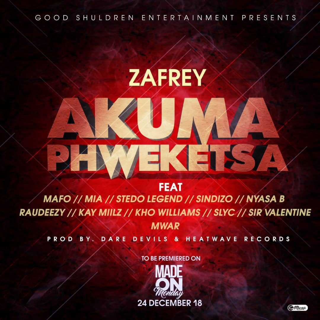 Akumaphweketsa | Zafrey feat Mafo, Mia, Stedo Legend, Sindizo, Nyasa B, Roudeezy, Kay Millz, Kho Williams, Slyc, Sir Valentine and Mwar |  | XaMuzik