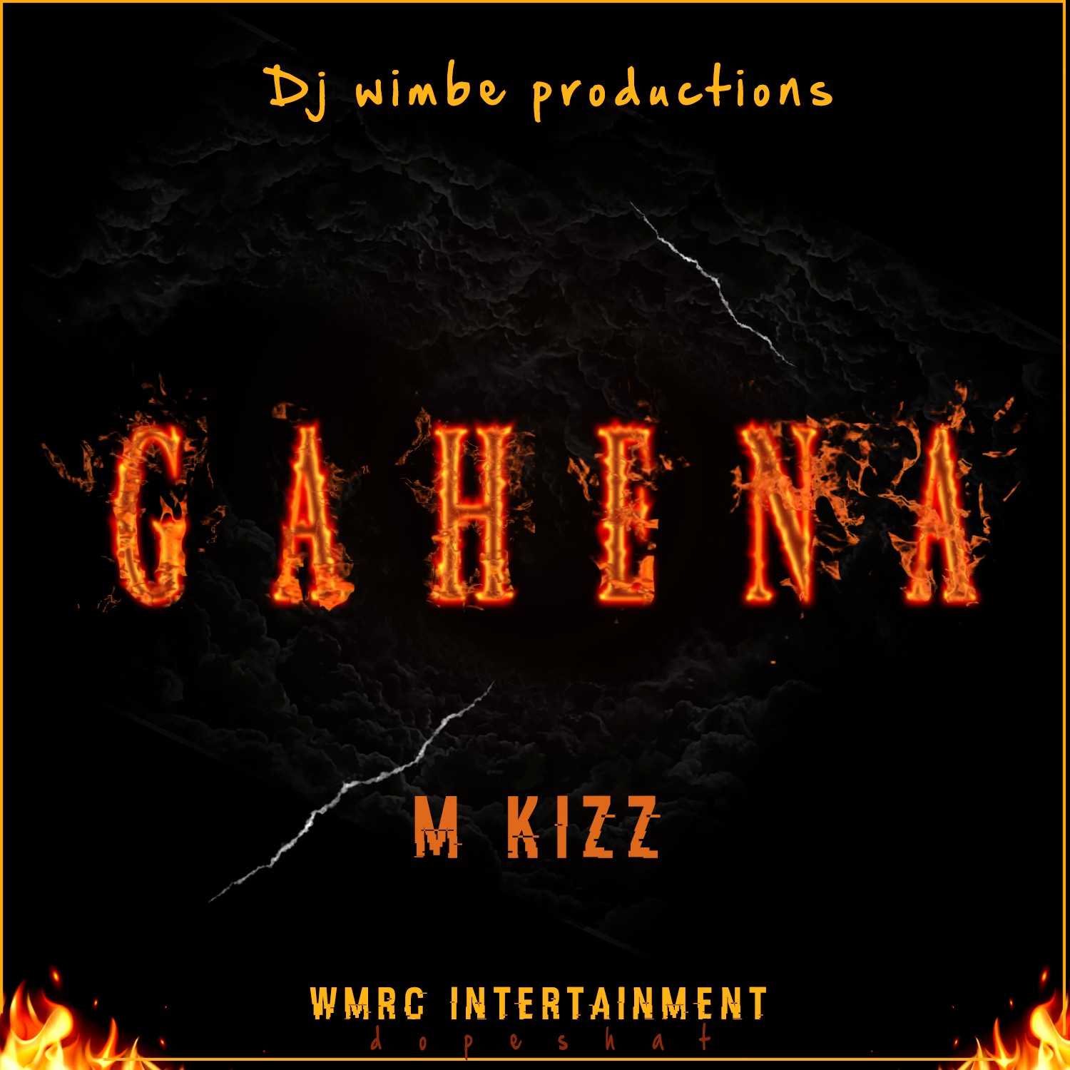 Gahena  Prod by DJ Wimbe | M Kizz |  | XaMuzik
