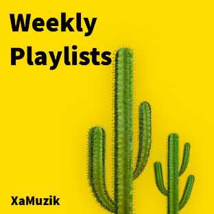 Weekly playlists | Songs: 25 | XaMuzik